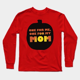 One for me, one for Mom Long Sleeve T-Shirt